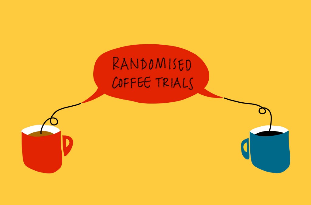 Illustration of two coffee cups with a speech bubble in the middle which reads 'Randomised Coffee Trials'.